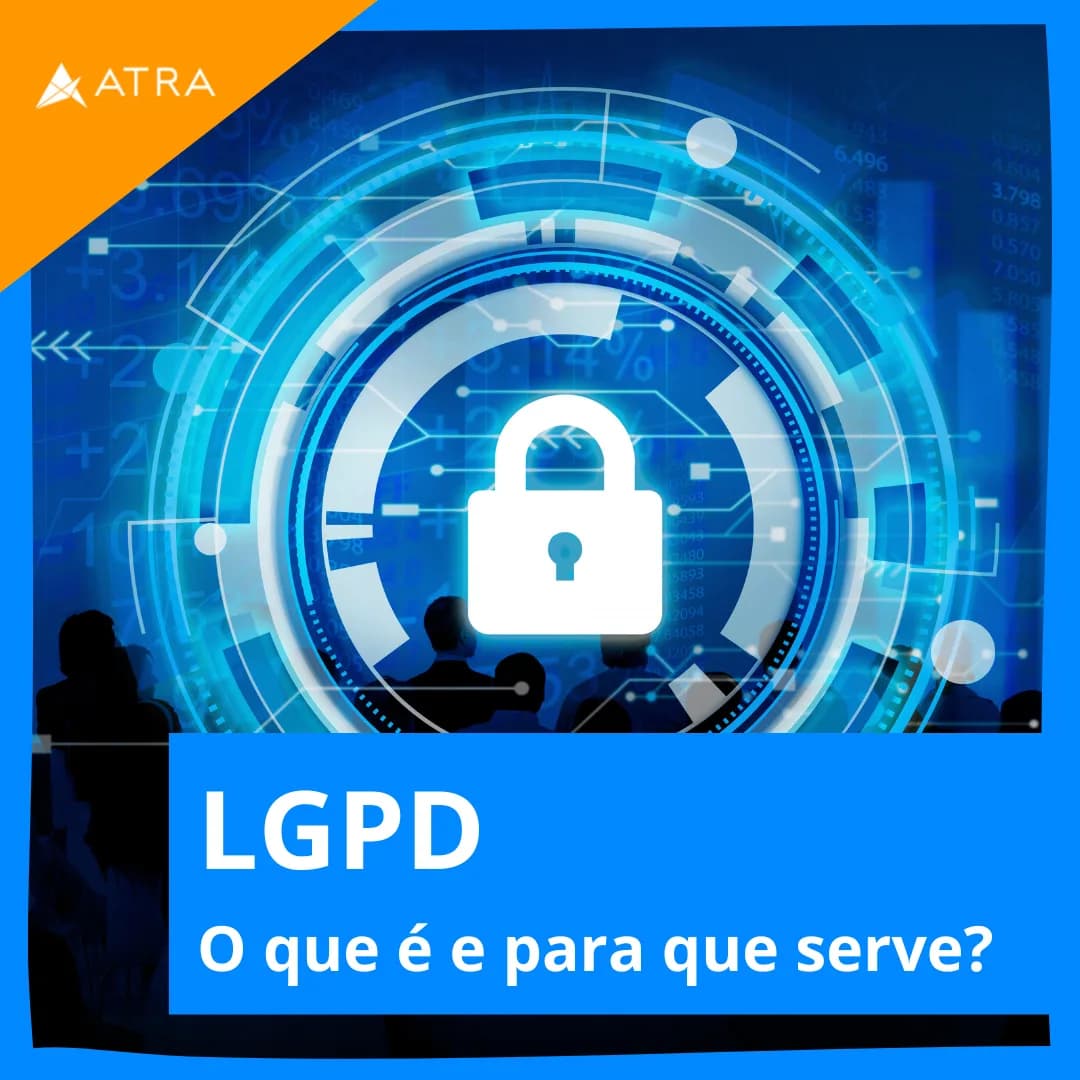 O que é e para que serve a LGPD?