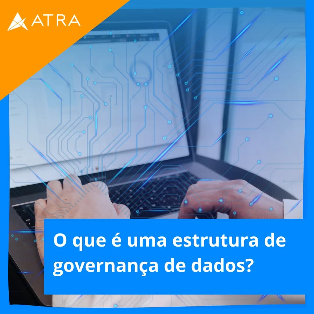 O que é uma estrutura de governança de dados?