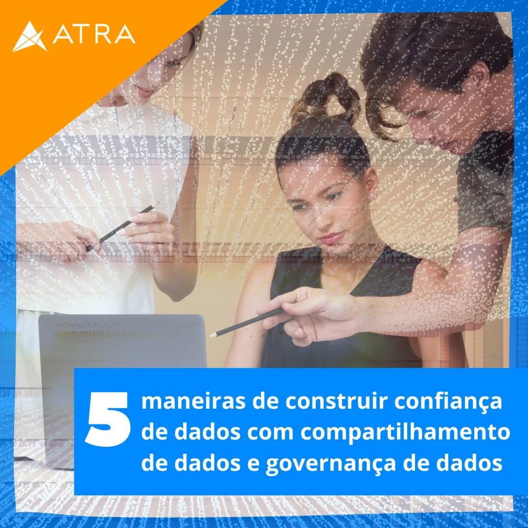 5 maneiras de construir confiança de dados