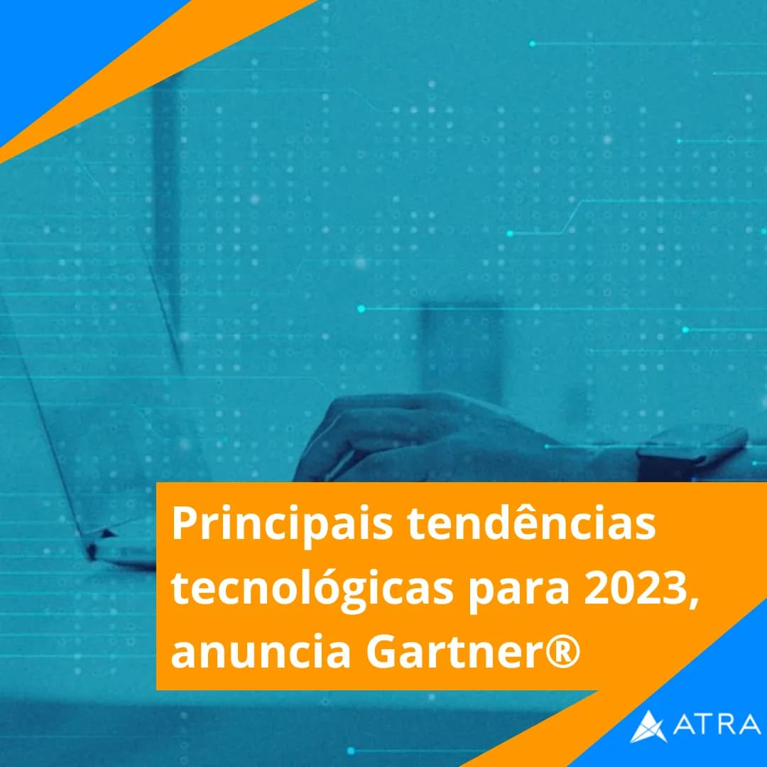 Principais tendências tecnológicas para 2023, anuncia Gartner®