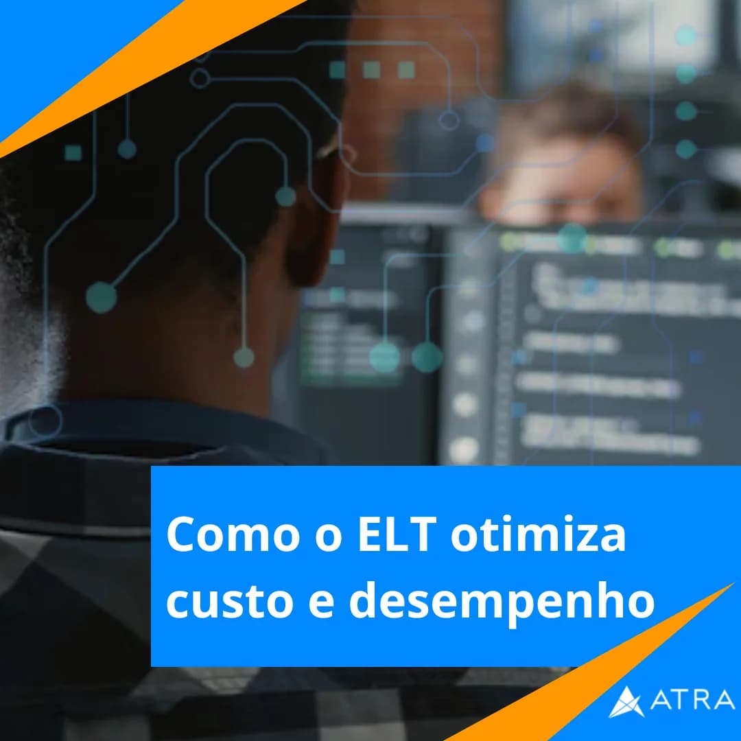 Como o ELT otimiza custo e desempenho