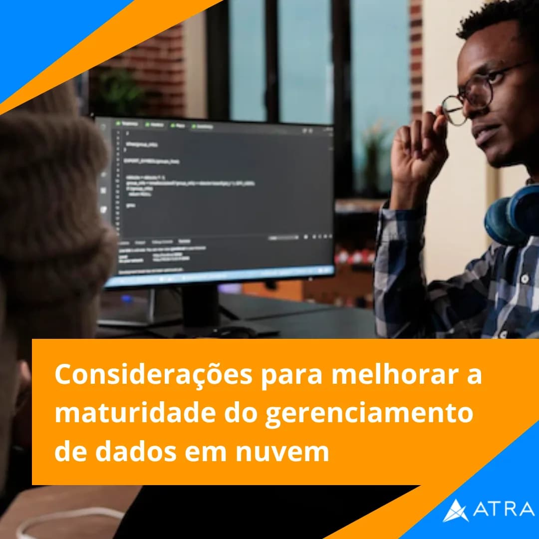 Considerações para melhorar a maturidade do gerenciamento de dados em nuvem