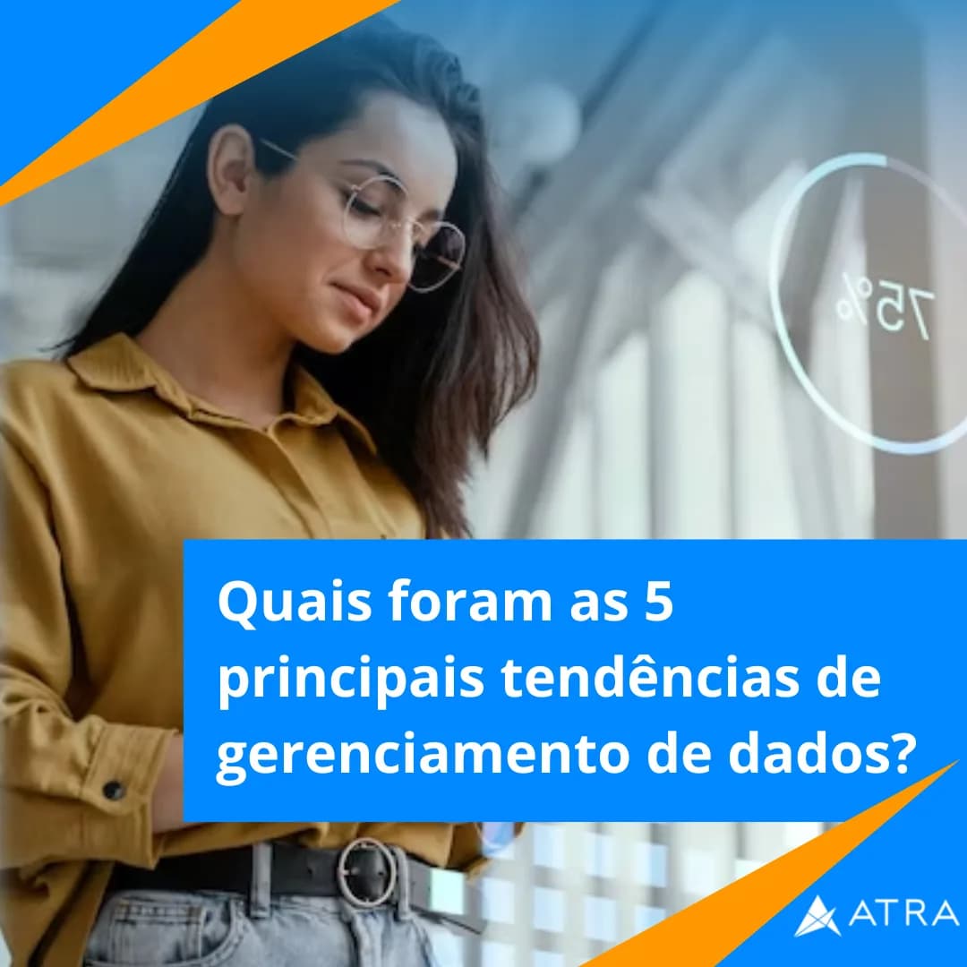Quais foram as 5 principais tendências de gerenciamento de dados?